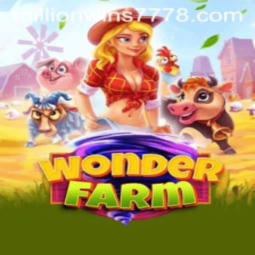 Explore the Enchanting World of WonderFarm: A New Gaming Experience with MillionWins777